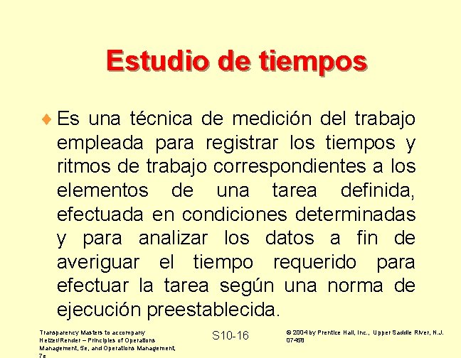 Estudio de tiempos ¨ Es una técnica de medición del trabajo empleada para registrar