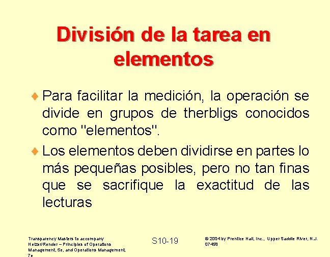 División de la tarea en elementos ¨ Para facilitar la medición, la operación se