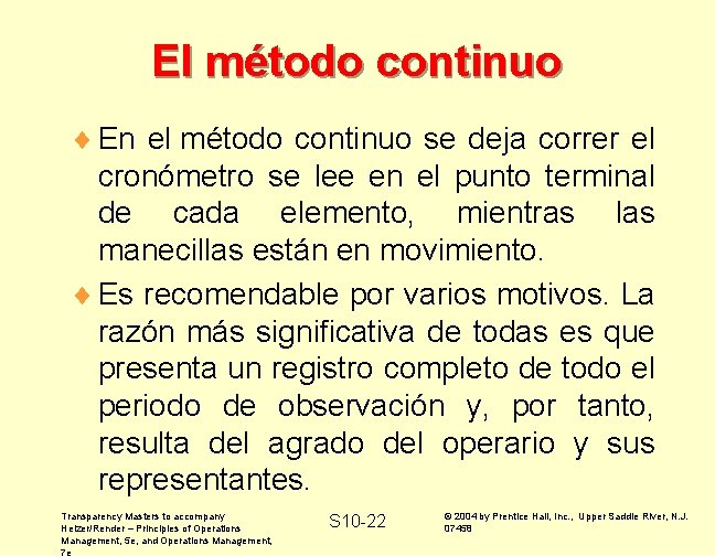 El método continuo ¨ En el método continuo se deja correr el cronómetro se