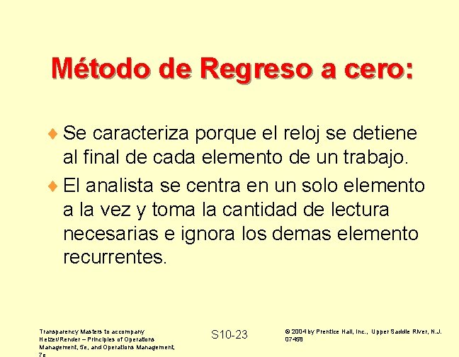 Método de Regreso a cero: ¨ Se caracteriza porque el reloj se detiene al