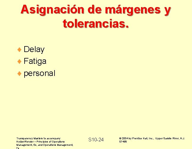 Asignación de márgenes y tolerancias. ¨ Delay ¨ Fatiga ¨ personal Transparency Masters to