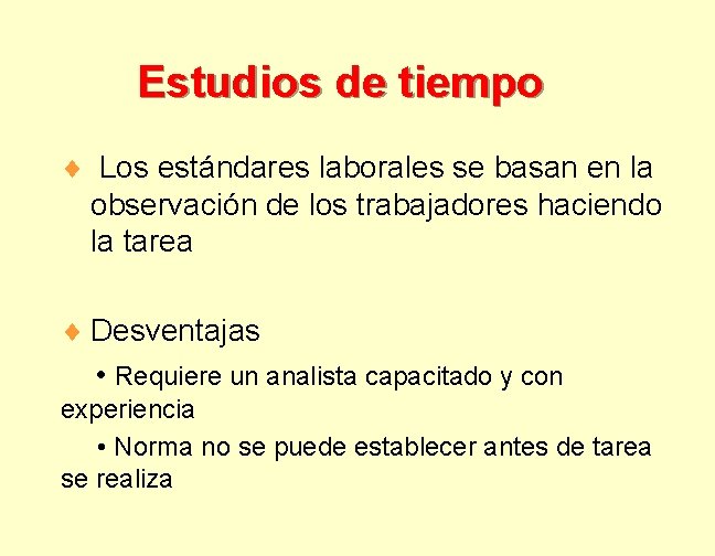 Estudios de tiempo ¨ Los estándares laborales se basan en la observación de los