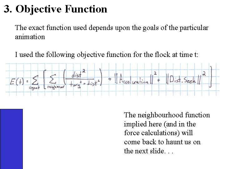 3. Objective Function The exact function used depends upon the goals of the particular