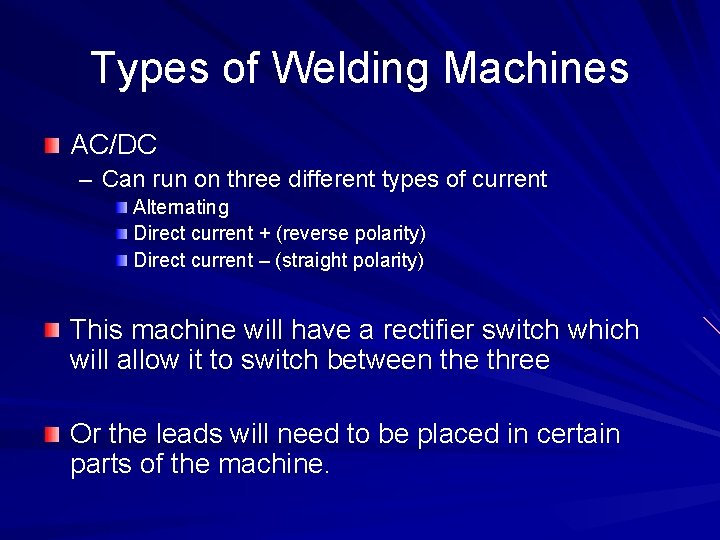 Types of Welding Machines AC/DC – Can run on three different types of current