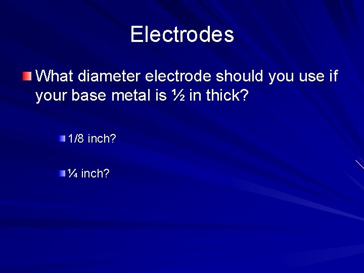 Electrodes What diameter electrode should you use if your base metal is ½ in