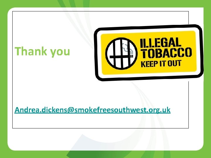 Thank you Andrea. dickens@smokefreesouthwest. org. uk 