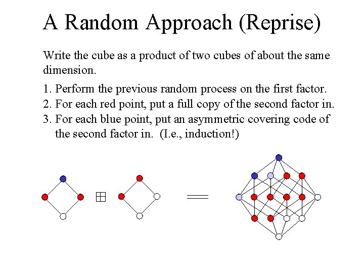 A Random Approach (Reprise) Write the cube as a product of two cubes of