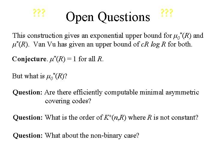 ? ? ? ? Open Questions This construction gives an exponential upper bound for