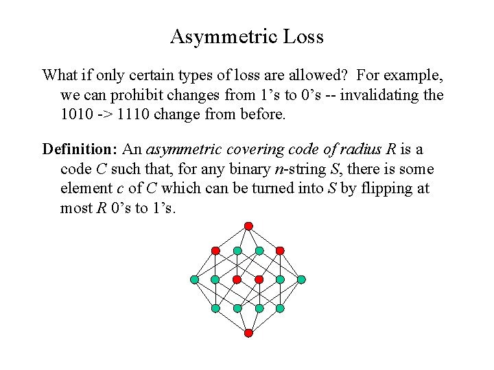 Asymmetric Loss What if only certain types of loss are allowed? For example, we