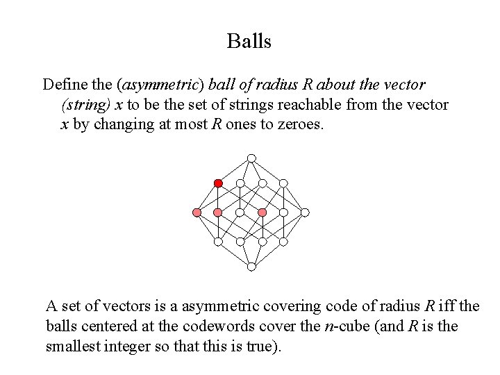 Balls Define the (asymmetric) ball of radius R about the vector (string) x to