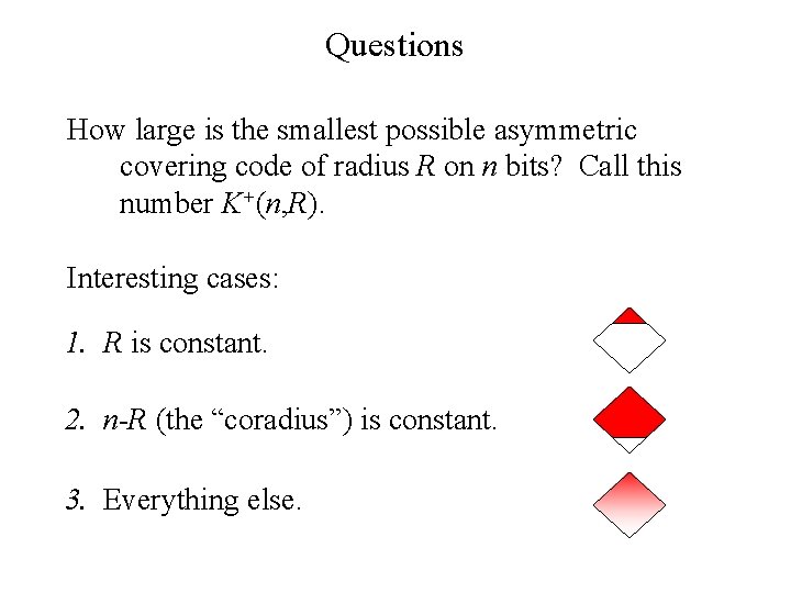 Questions How large is the smallest possible asymmetric covering code of radius R on