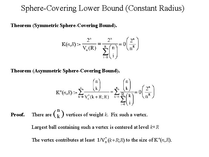 Sphere-Covering Lower Bound (Constant Radius) Theorem (Symmetric Sphere-Covering Bound). K(n, R) Theorem (Asymmetric Sphere-Covering