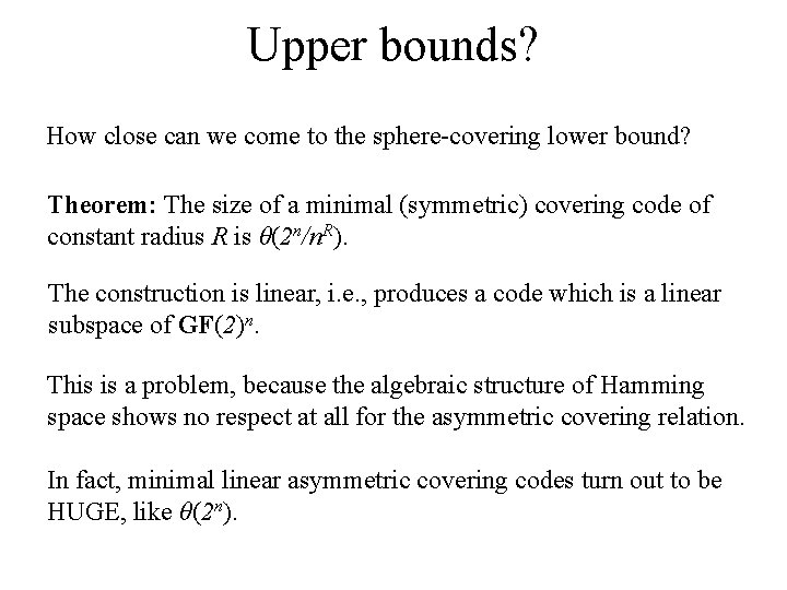 Upper bounds? How close can we come to the sphere-covering lower bound? Theorem: The