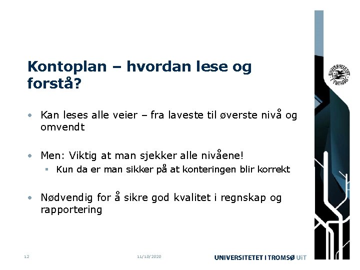 Kontoplan – hvordan lese og forstå? • Kan leses alle veier – fra laveste