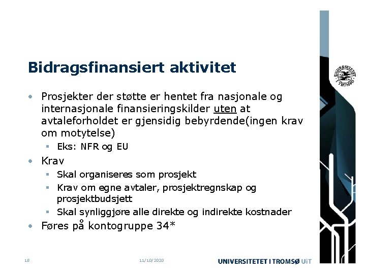 Bidragsfinansiert aktivitet • Prosjekter der støtte er hentet fra nasjonale og internasjonale finansieringskilder uten