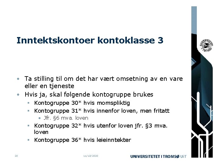 Inntektskontoer kontoklasse 3 • Ta stilling til om det har vært omsetning av en