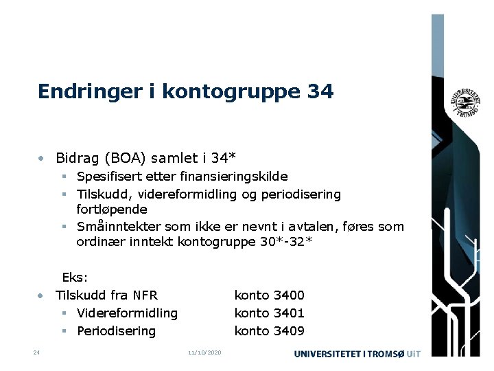 Endringer i kontogruppe 34 • Bidrag (BOA) samlet i 34* § Spesifisert etter finansieringskilde