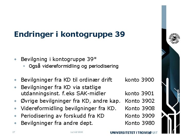 Endringer i kontogruppe 39 • Bevilgning i kontogruppe 39* § Også videreformidling og periodisering