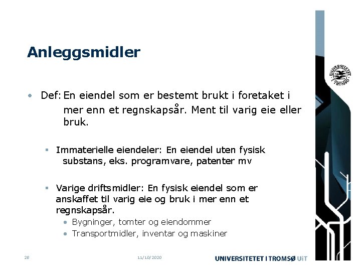 Anleggsmidler • Def: En eiendel som er bestemt brukt i foretaket i mer enn