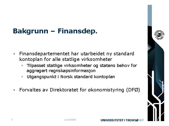 Bakgrunn – Finansdep. • Finansdepartementet har utarbeidet ny standard kontoplan for alle statlige virksomheter