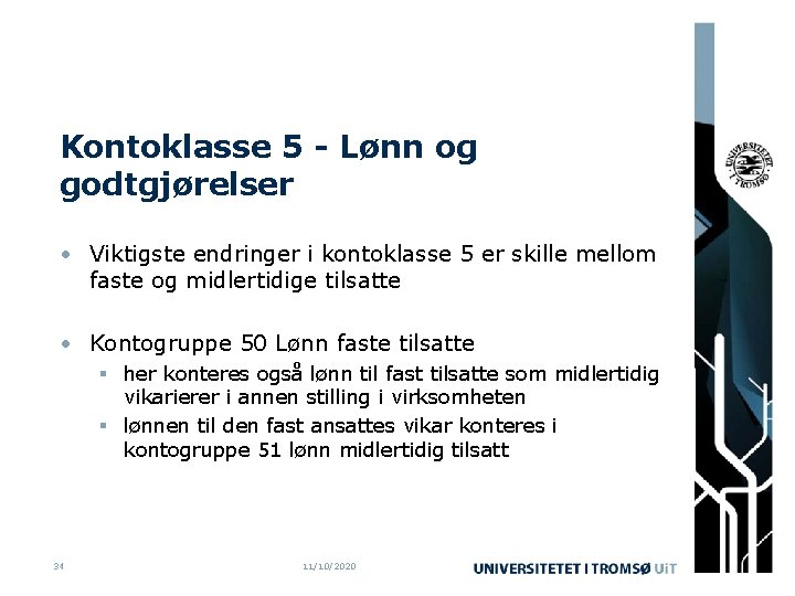 Kontoklasse 5 - Lønn og godtgjørelser • Viktigste endringer i kontoklasse 5 er skille