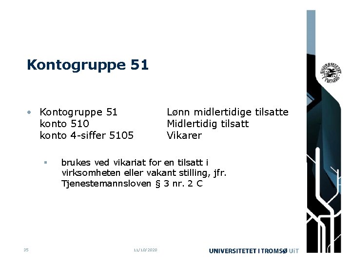 Kontogruppe 51 • Kontogruppe 51 konto 510 konto 4 -siffer 5105 § 35 Lønn