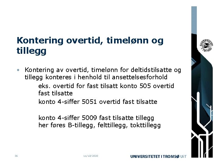 Kontering overtid, timelønn og tillegg • Kontering av overtid, timelønn for deltidstilsatte og tillegg