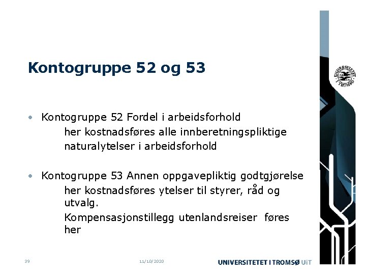 Kontogruppe 52 og 53 • Kontogruppe 52 Fordel i arbeidsforhold her kostnadsføres alle innberetningspliktige