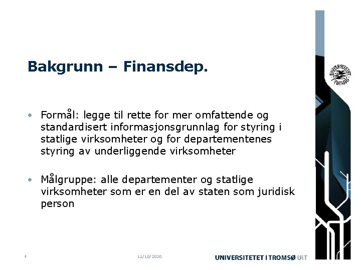 Bakgrunn – Finansdep. • Formål: legge til rette for mer omfattende og standardisert informasjonsgrunnlag