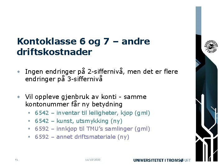 Kontoklasse 6 og 7 – andre driftskostnader • Ingen endringer på 2 -siffernivå, men