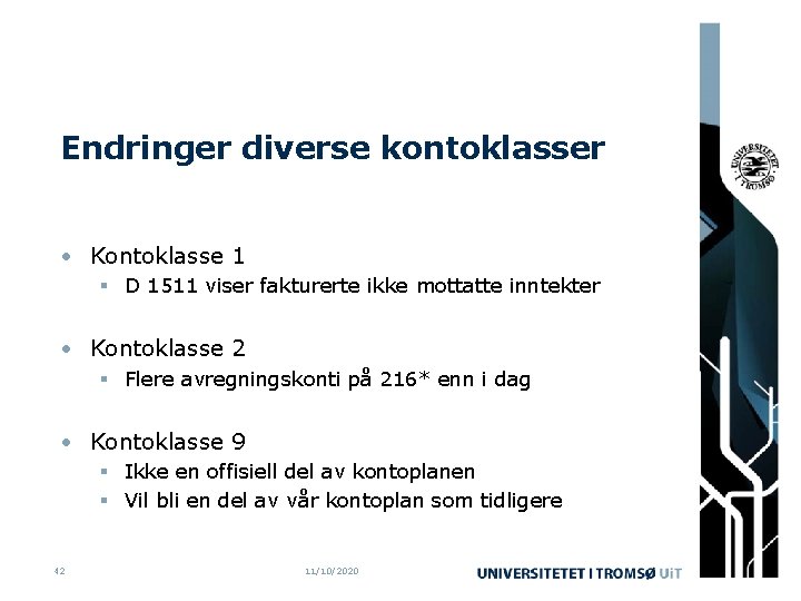 Endringer diverse kontoklasser • Kontoklasse 1 § D 1511 viser fakturerte ikke mottatte inntekter