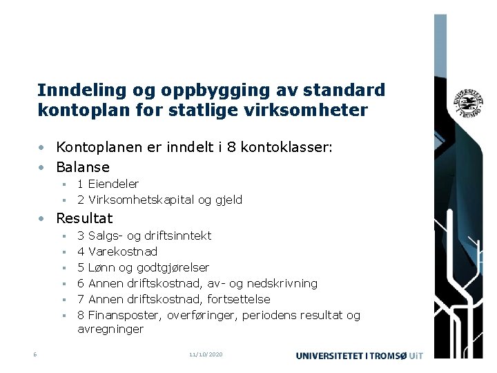 Inndeling og oppbygging av standard kontoplan for statlige virksomheter • Kontoplanen er inndelt i