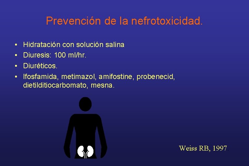 Prevención de la nefrotoxicidad. • • Hidratación con solución salina Diuresis: 100 ml/hr. Diuréticos.