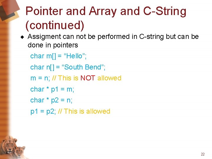 Pointer and Array and C-String (continued) ¨ Assigment can not be performed in C-string