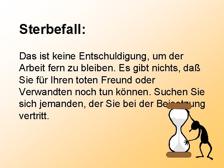 Sterbefall: Das ist keine Entschuldigung, um der Arbeit fern zu bleiben. Es gibt nichts,