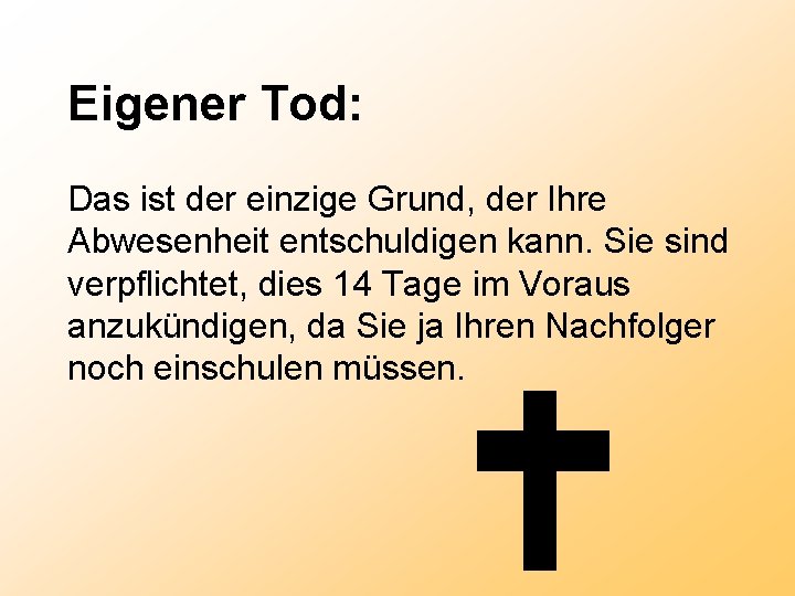 Eigener Tod: Das ist der einzige Grund, der Ihre Abwesenheit entschuldigen kann. Sie sind