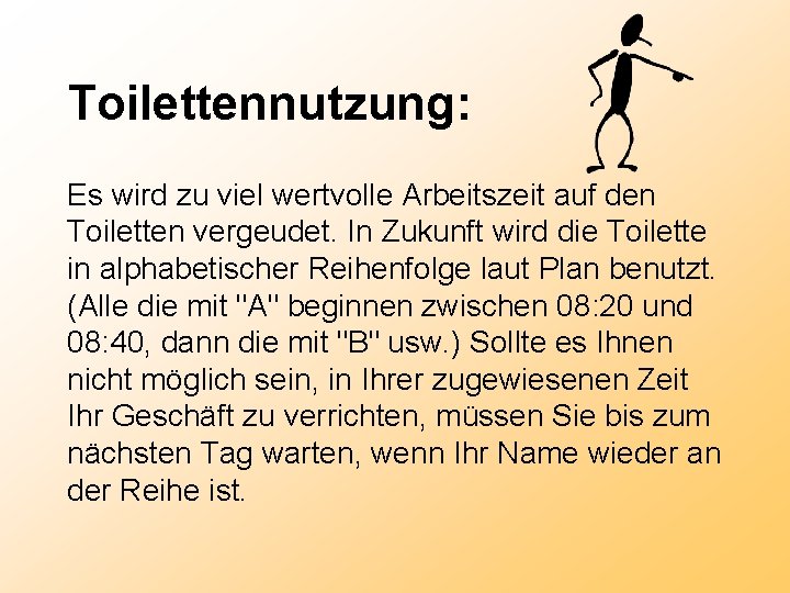 Toilettennutzung: Es wird zu viel wertvolle Arbeitszeit auf den Toiletten vergeudet. In Zukunft wird