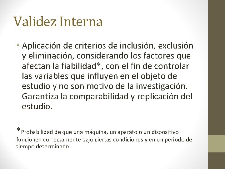Validez Interna • Aplicación de criterios de inclusión, exclusión y eliminación, considerando los factores