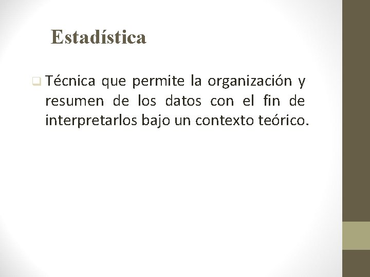 Estadística q Técnica que permite la organización y resumen de los datos con el