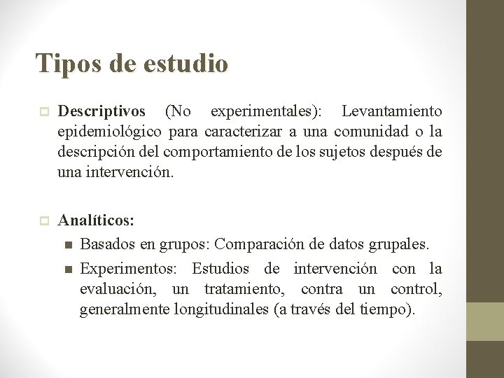 Tipos de estudio p Descriptivos (No experimentales): Levantamiento epidemiológico para caracterizar a una comunidad