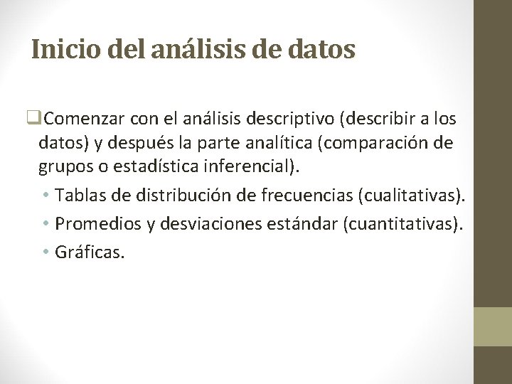Inicio del análisis de datos q. Comenzar con el análisis descriptivo (describir a los