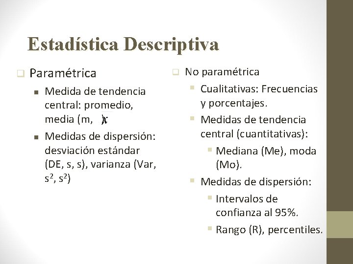 Estadística Descriptiva q Paramétrica n n Medida de tendencia central: promedio, media (m, ).