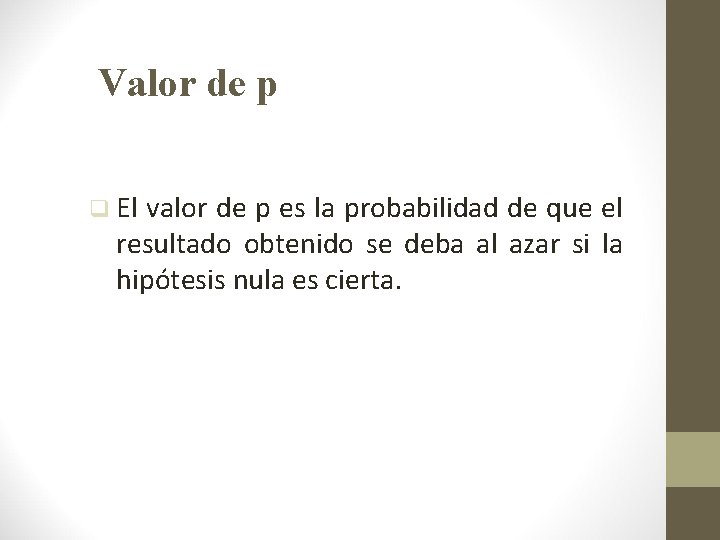 Valor de p q El valor de p es la probabilidad de que el