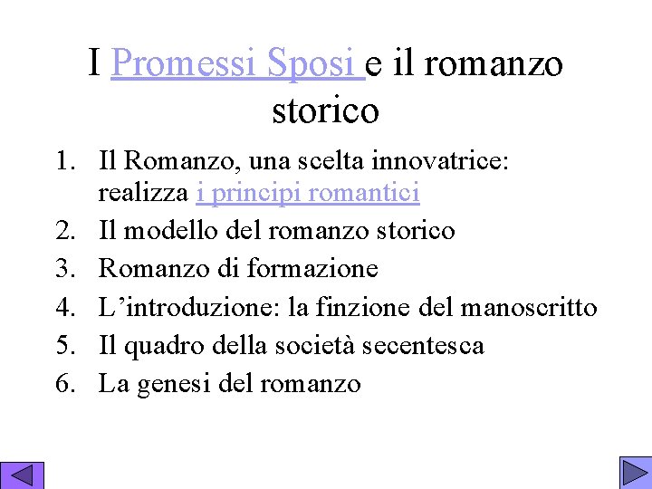 I Promessi Sposi e il romanzo storico 1. Il Romanzo, una scelta innovatrice: realizza