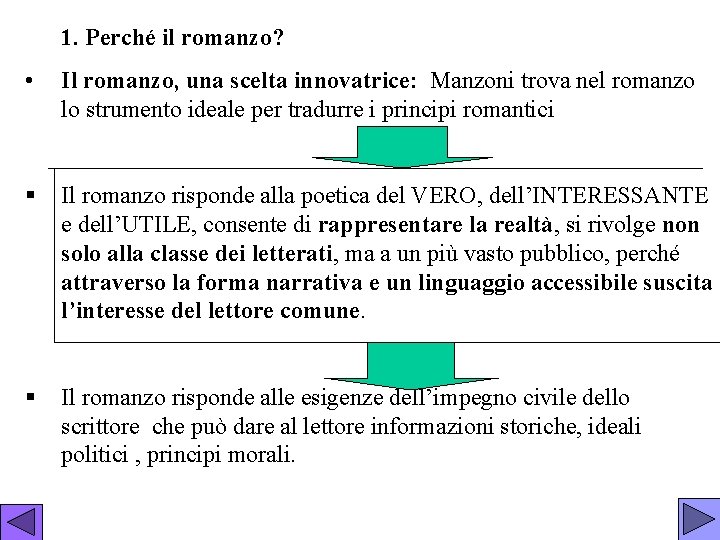 1. Perché il romanzo? • Il romanzo, una scelta innovatrice: Manzoni trova nel romanzo