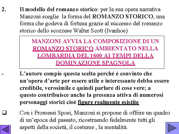 2. Il modello del romanzo storico: per la sua opera narrativa Manzoni sceglie la 2. Il modello del romanzo storico: per la sua opera narrativa Manzoni sceglie la