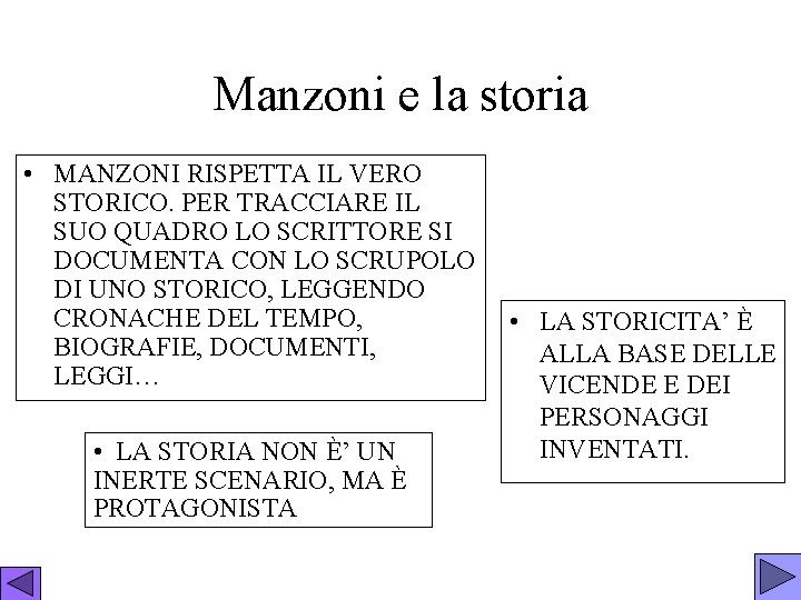 Manzoni e la storia • MANZONI RISPETTA IL VERO STORICO. PER TRACCIARE IL SUO