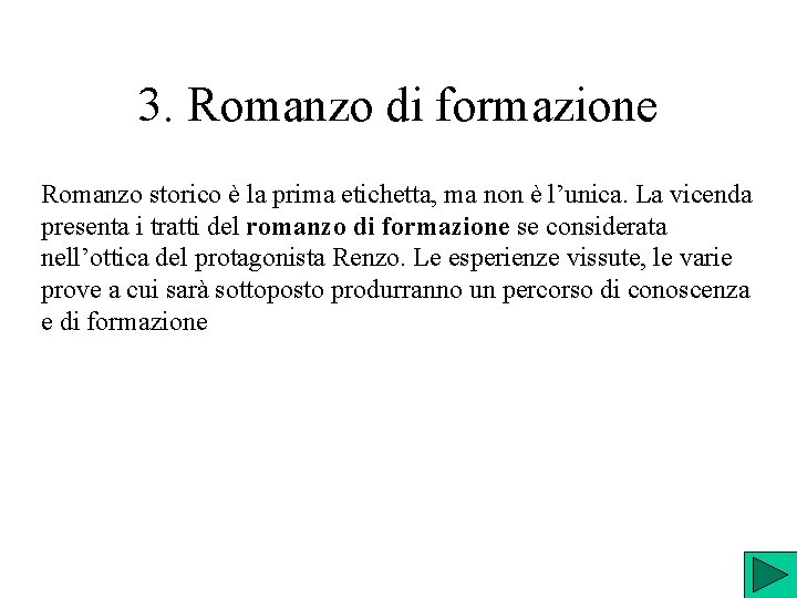 3. Romanzo di formazione Romanzo storico è la prima etichetta, ma non è l’unica.