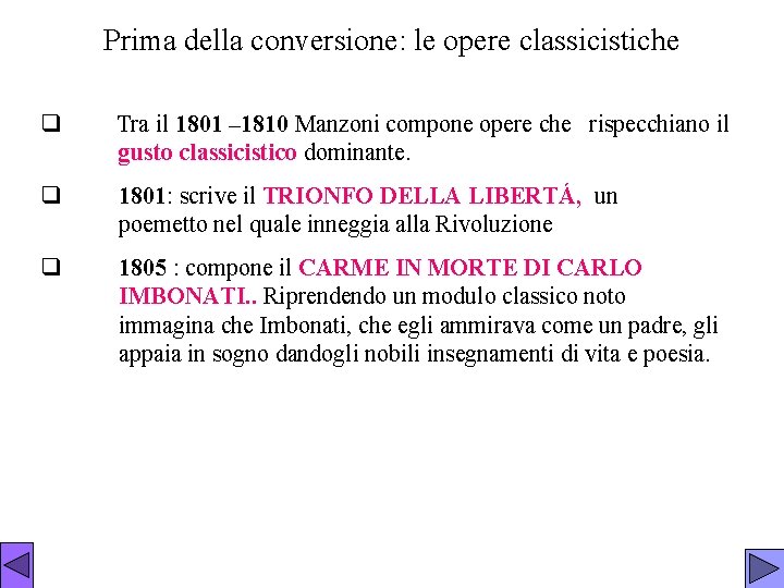 Prima della conversione: le opere classicistiche q Tra il 1801 – 1810 Manzoni compone