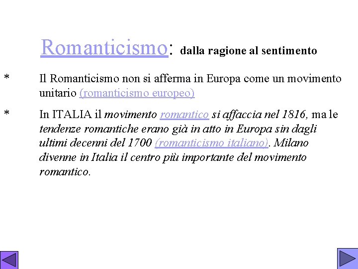 Romanticismo: dalla ragione al sentimento * Il Romanticismo non si afferma in Europa come